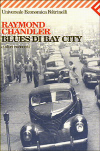Attilio Veraldi, Raymond Chandler: Blues di Bay city (Paperback, italiano language, 2000, Feltrinelli)