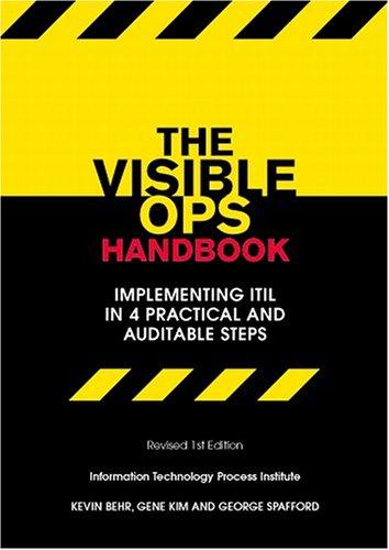Kevin Behr, Gene Kim, George Spafford: The Visible Ops Handbook (Paperback, 2005, Information Technology Process Institute)