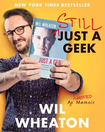 Wil Wheaton: Still Just a Geek (2022, William Morrow & Company)