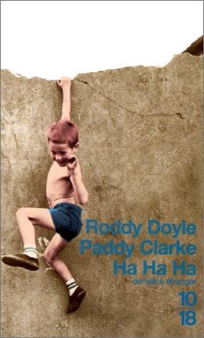Roddy Doyle: Paddy Clarke ha ha ha (1998, Editions 10/18)