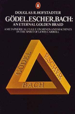 Douglas R. Hofstadter: Gödel, Escher, Bach: an Eternal Golden Braid (1979, Penguin Books)