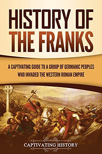 Captivating History: History of the Franks (Paperback, 2021, Captivating History)
