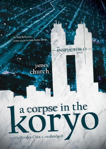 James Church, Feodor Chin: A Corpse in the Koryo (AudiobookFormat, 2011, Blackstone Audio, Inc., Blackstone Audiobooks)