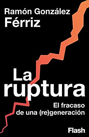 Ramón González Férriz: La Ruptura (Spanish language)