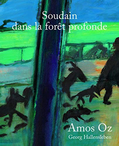 Amos Oz, Georg Hallensleben, Sylvie Cohen: Soudain dans la forêt profonde (Paperback, 2008, GALLIMARD JEUNE)