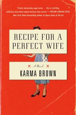 Karma Brown: Recipe for a Perfect Wife (Hardcover, 2020, Dutton)