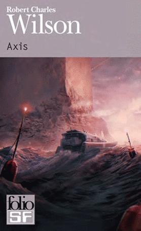 Robert Charles Wilson: Axis (French language, Éditions Gallimard)