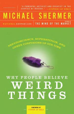 Michael Shermer: Why people believe weird things : pseudoscience, superstition, and other confusions of our time