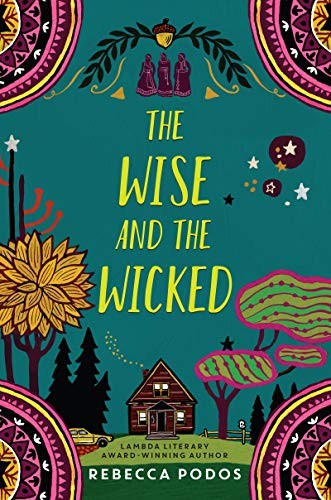 Rebecca Podos: The Wise and the Wicked (Hardcover, 2019, Balzer + Bray)