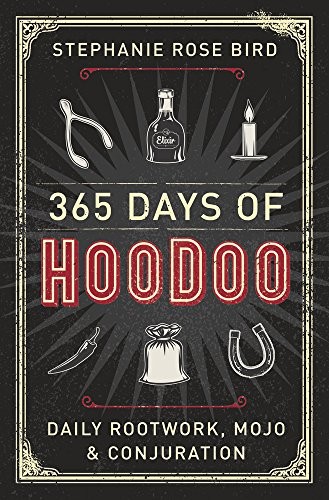 Stephanie Rose Bird: 365 Days of Hoodoo (Paperback, 2018, Llewellyn Publications)