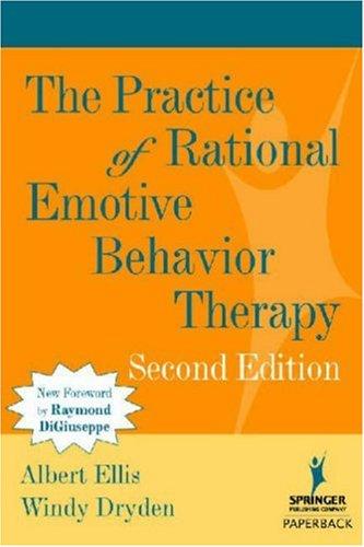 Albert Ellis: The Practice of Rational Emotive Behavior Therapy, 2nd Edition (Paperback, 2007, Springer Publishing Company)