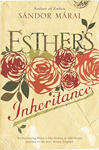 Sandor Marai: Esther's Inheritance (Hardcover, 2009, Picador)