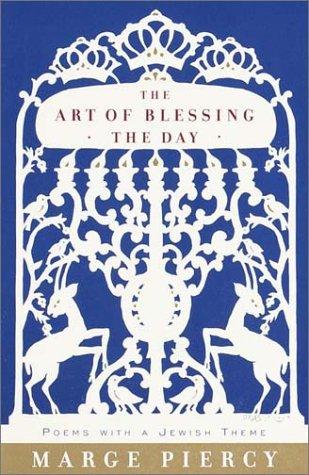 Marge Piercy: The Art of Blessing the Day (2000, Knopf)
