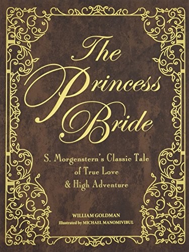 William Goldman: The Princess Bride Deluxe Edition HC: S. Morgenstern's Classic Tale of True Love and High Adventure (2017, Houghton Mifflin Harcourt)