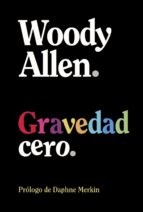Daphne Merkin, Woody Allen, Eduardo Hojman: Gravedad cero (Paperback, 2022, Alianza Editorial)