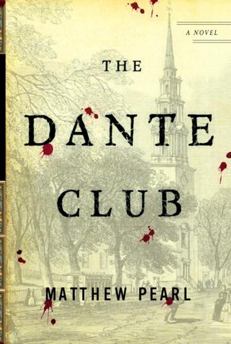 Matthew Pearl: The Dante Club (EBook, 2003, Random House Publishing Group)