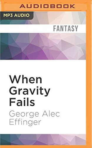 George Alec Effinger, Jonathan Davis: When Gravity Fails (AudiobookFormat, 2016, Audible Studios on Brilliance Audio, Audible Studios on Brilliance)