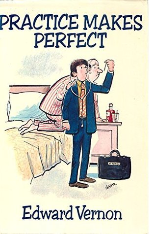 Edward Vernon: Practice Makes Perfect (Paperback, 1979, Pan Books Ltd.)