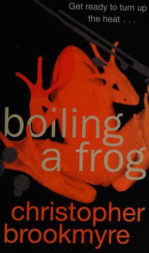 Christopher Brookmyre: BOILING A FROG (Paperback, 2001, WARNER)
