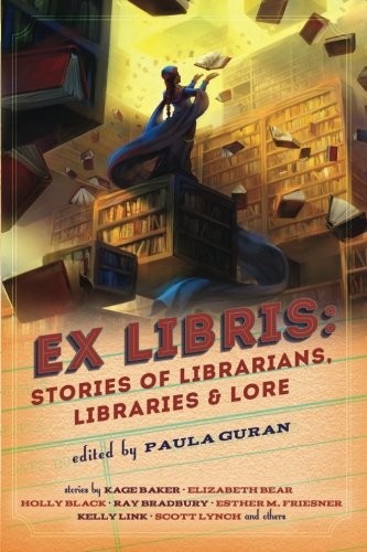Paula Guran: Ex Libris: Stories of Librarians, Libraries, and Lore (2017, Prime Books)
