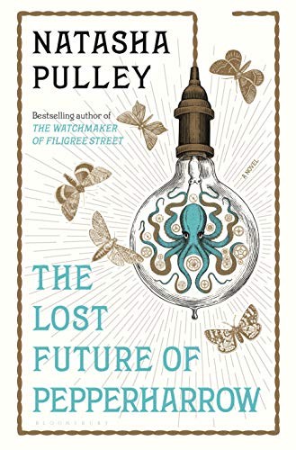 Natasha Pulley: The Lost Future of Pepperharrow (Hardcover, 2020, Bloomsbury Publishing)