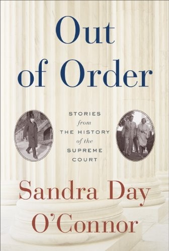 Sandra Day O'Connor: Out of Order: Stories from the History of the Supreme Court (2013, Random House)