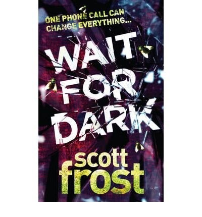 Scott Frost: Wait For Dark (Paperback, Headline)