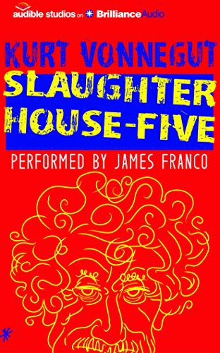 Kurt Vonnegut, James Franco: Slaughterhouse-Five (AudiobookFormat, 2016, Audible Studios on Brilliance Audio, Audible Studios on Brilliance)
