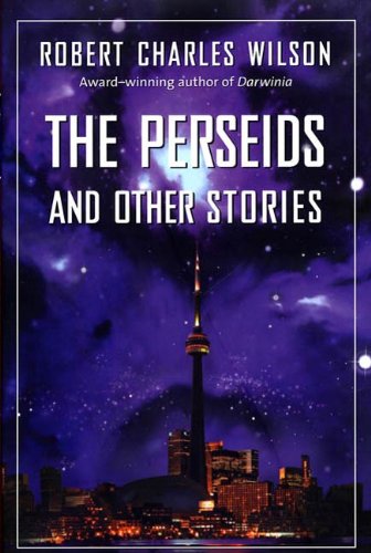 Robert Charles Wilson: The Perseids and Other Stories (EBook)