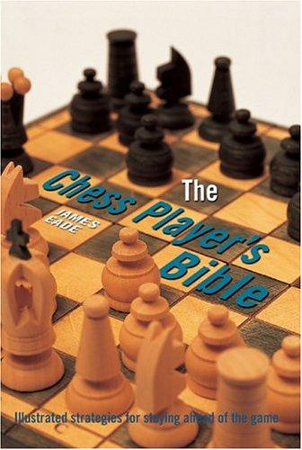 James Eade, Editorial Estampa: The Chess Player's Bible (Paperback, 2004, Barron''s Educational Series)