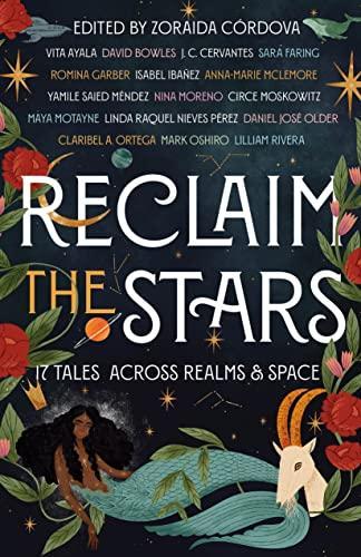 Zoraida Córdova: Reclaim the Stars: 17 Tales Across Realms & Space (2022)