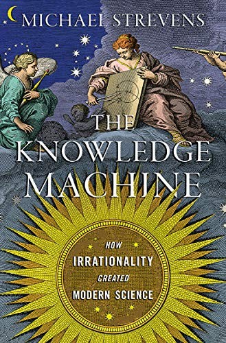Michael Strevens: The Knowledge Machine (Hardcover, 2020, Liveright Publishing Corporation, Liveright)