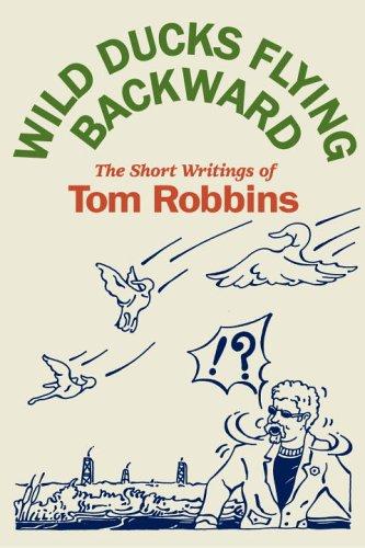 Tom Robbins: Wild ducks flying backward (2005, Bantam Books)