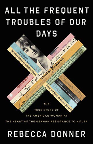 Rebecca Donner: All the Frequent Troubles of Our Days (Paperback, 2022, Back Bay Books)