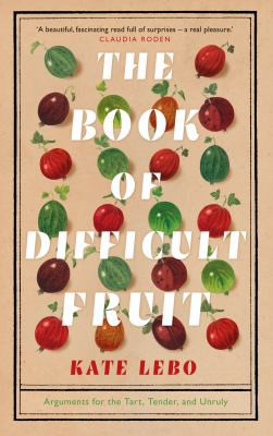Kate Lebo: Book of Difficult Fruit (2021, Pan Macmillan)