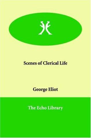 George Eliot: Scenes of Clerical Life (Paperback, 2006, Echo Library)