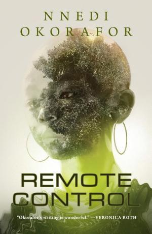 Nnedi Okorafor: Remote Control (2021, Tor Publishing Group)