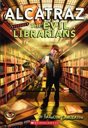 Hayley Lazo, Brandon Sanderson: Alcatraz Versus the Evil LIbrarians (2008, Scholastic)