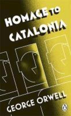 George Orwell: Homage to Catalonia (Paperback, 2013, Penguin Classic)