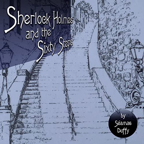 Séamas Duffy: Sherlock Holmes and the Sixty Steps (AudiobookFormat, 2022, MX Publishing)