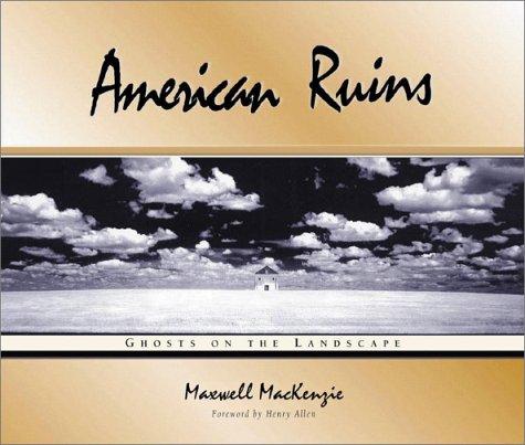 Maxwell MacKenzie: American ruins (2001, Afton Historical Society Press)