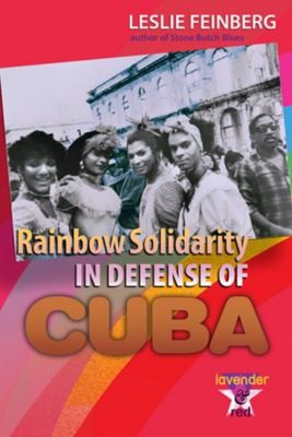 Leslie Feinberg: Rainbow Solidarity In Defense Of Cuba (2009, World View Forum)