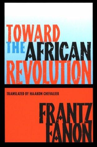 Frantz Fanon: Toward the African revolution (1988, Grove Press)