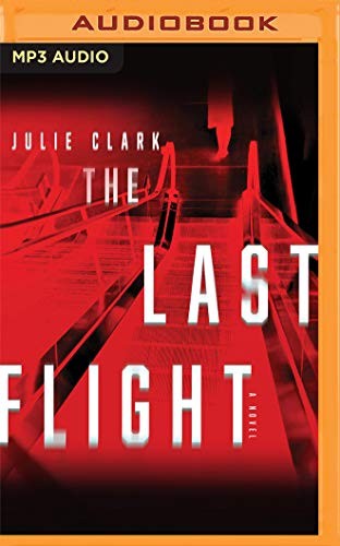 Julie Clark, Khristine Hvam, Lauren Fortgang: The Last Flight (AudiobookFormat, 2020, Audible Studios on Brilliance Audio)