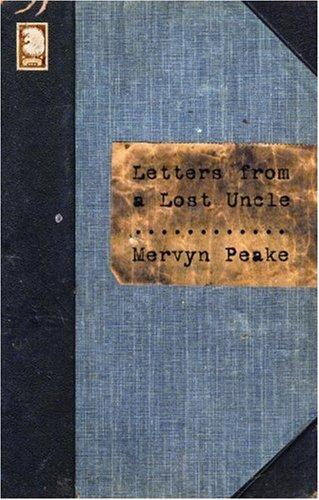 Mervyn Peake: Letters From A Lost Uncle (2002, Methuen Publishing, Ltd.)