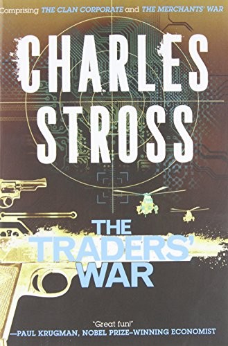 Charles Stross: The Traders' War: A Merchant Princes Omnibus (Paperback, Tor Books)