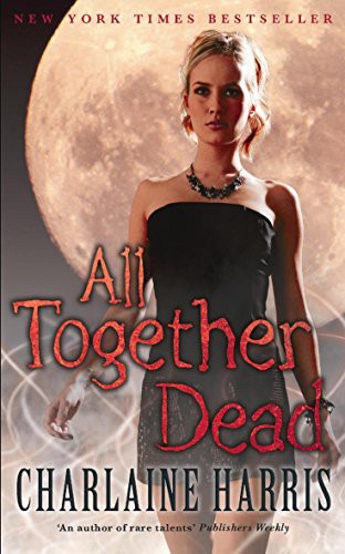 Charlaine Harris: All Together Dead (Hardcover, 2007, Ace Hardcover)