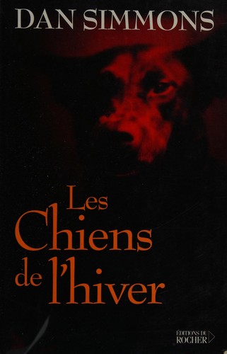 Les chiens de l'hiver (French language, 2003, Rocher)