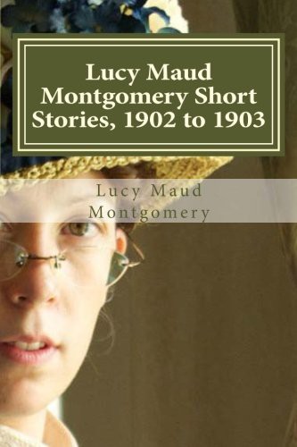Lucy Maud Montgomery, Hollybook: Lucy Maud Montgomery Short Stories, 1902 to 1903 (Paperback, 2015, CreateSpace Independent Publishing Platform)