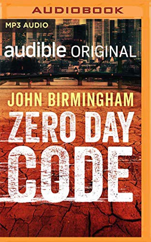 John Birmingham, Rupert Degas: Zero Day Code (AudiobookFormat, 2019, Audible Studios on Brilliance, Audible Studios on Brilliance Audio)